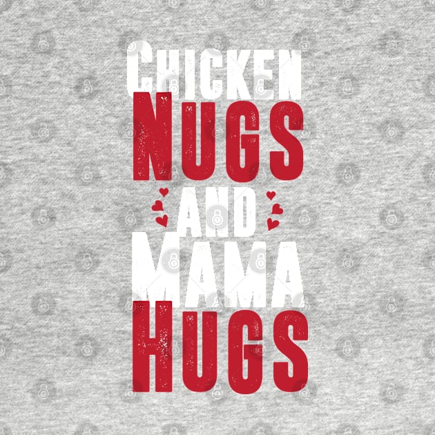 Chicken Nugs and Mama Hugs by PhiloArt